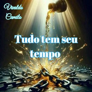 Tudo tem seu tempo