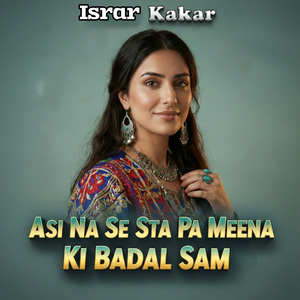 Asi Na Se Sta Pa Meena Ki Badal Sam