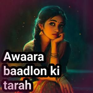 Awaara baadlon ki tarah