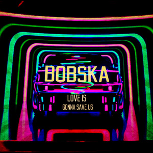 Bobska-Love Is Gonna Save Us (Bob Ska Remix) (Radio Edit)（Bobska Remix）
