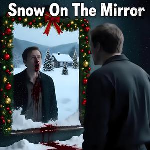 Snow On The Mirror