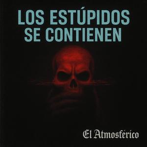 LOS ESTUPIDOS SE CONTIENEN