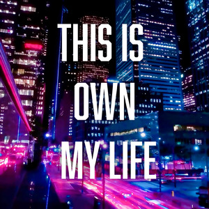 This is own my life