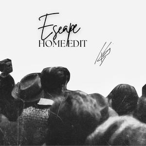 ESCAPE (HOME EDIT)