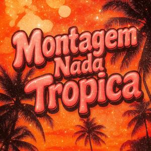 Montagem Nada Tropica