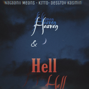 Heaven & Hell (feat. Kitto & Destroy Kasmin)