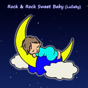 Rock & Rock Sweet Baby (Lullaby)