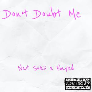 Don't Doubt Me (feat. Nayxd)