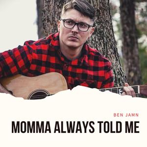 Momma Always Told Me