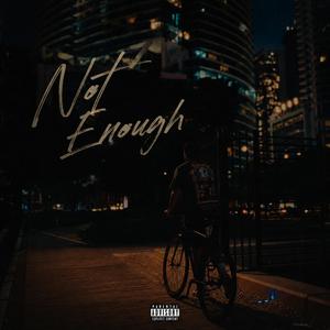Not Enough