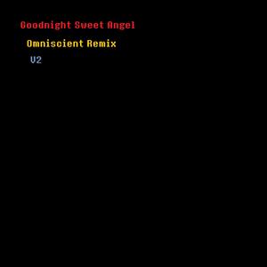 Goodnight Sweet Angel (Omniscient Remix V2)
