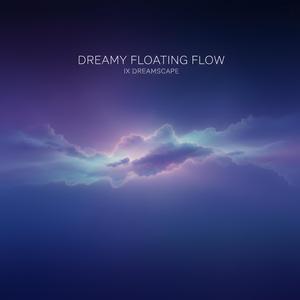 Dreamy Floating Flow