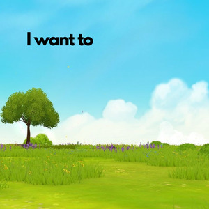 I want to