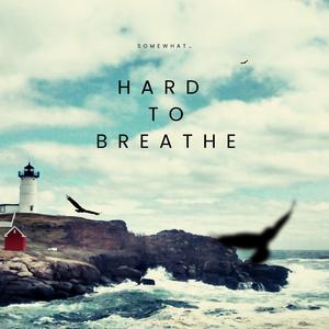 Hard To Breathe