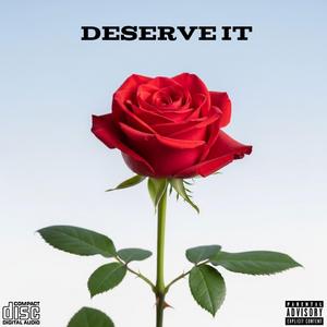 Deserve It