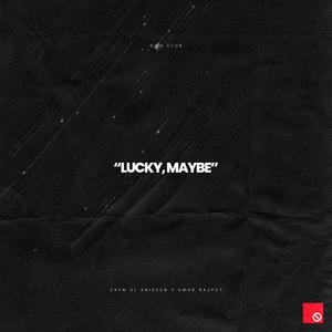 Lucky, Maybe