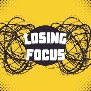 Losing Focus
