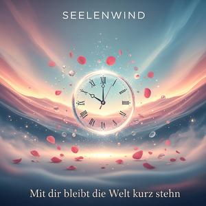 Mit dir bleibt die Welt kurz stehn