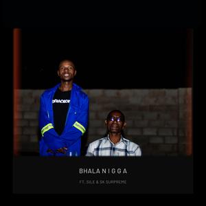 Bhala N I G G A (feat. Silé & SK Supreme)