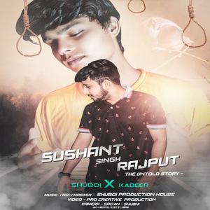 Sushant Singh Rajput- The Untold Story (feat. Kabeer)