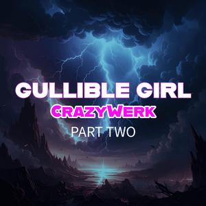 Gullible Girl Part 2