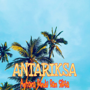 Antariksa ( Antara Rindu Dan Siksa )