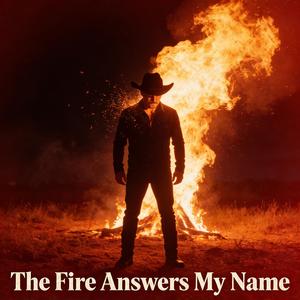 The Fire Answers My Name