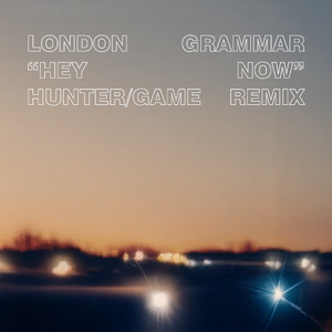Hey Now (Hunter/Game Remix)