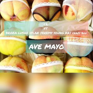 Ave mayo (feat. YOUNG KRI, Dylan jeremy, Broka lusho & Crazy buu)
