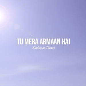 Tu Mera Armaan Hai