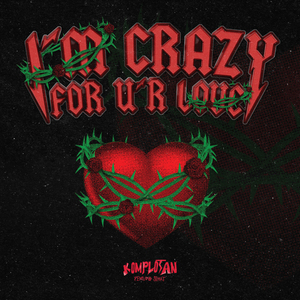 I'm Crazy For U'r Love