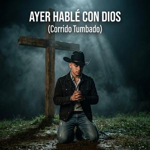 Ayer Hable Con Dios (Corrido Tumbado)