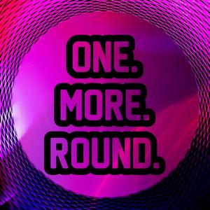 One More Round