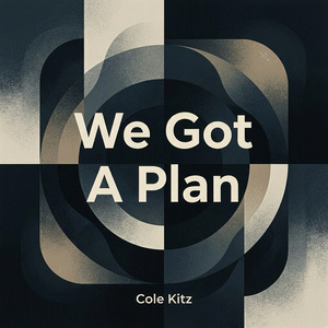 We Got A Plan