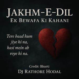 Jakhm-E-Dil: Ek Bewafa Ki Kahani
