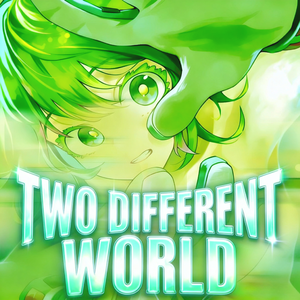 TWO DIFFERENT WORLD （两重天）