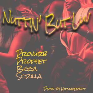 Nuttin' But Luv (feat. Sugahill Prophet, Bigga & Scrilla Gambino)