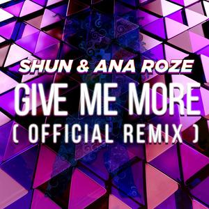 Give Me More (feat. Ana Roze) (Official Remix)