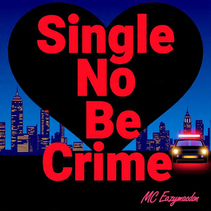 Single No Be Crime