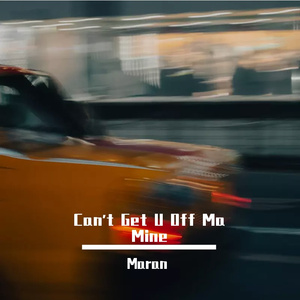 Can't Get U Off Ma Mine（MAPEISEN）