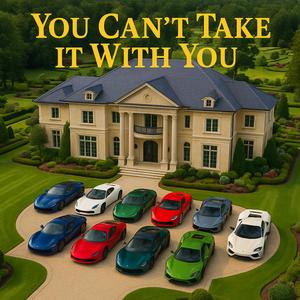 Can't Take it with You