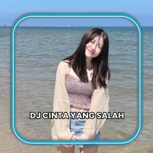 DJ CINTA YANG SALAH