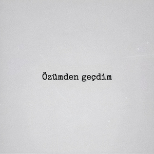 Özümden geçdim
