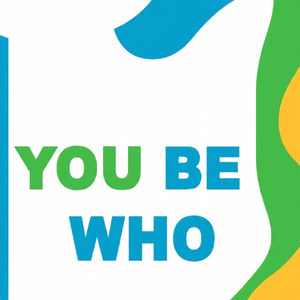YOU BE WHO