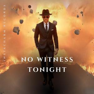 NO WITNESS TONIGHT
