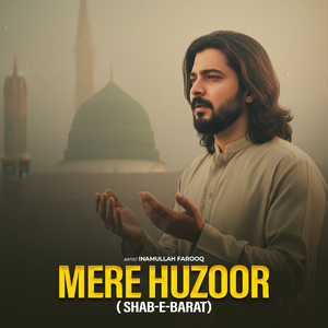 Mere Huzoor (Shab-E-Barat)