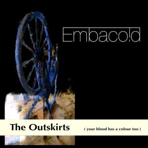 The Outskirts (your blood has a colour too)