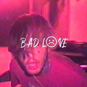 BAD LOVE