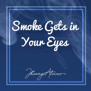Smoke Gets In Your Eyes
