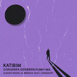 KATIBIM (USKUDAR'A GIDERIKEN) (feat. BRENNA MACCRIMMON) (Funky Remix)